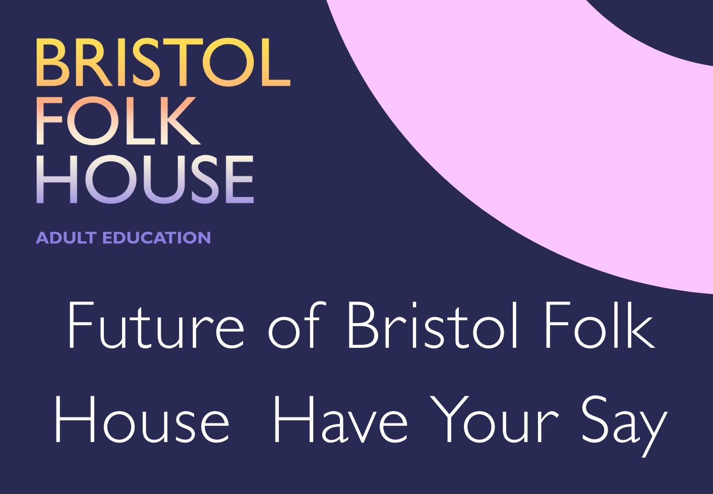 Future of Folk House: Have Your Say